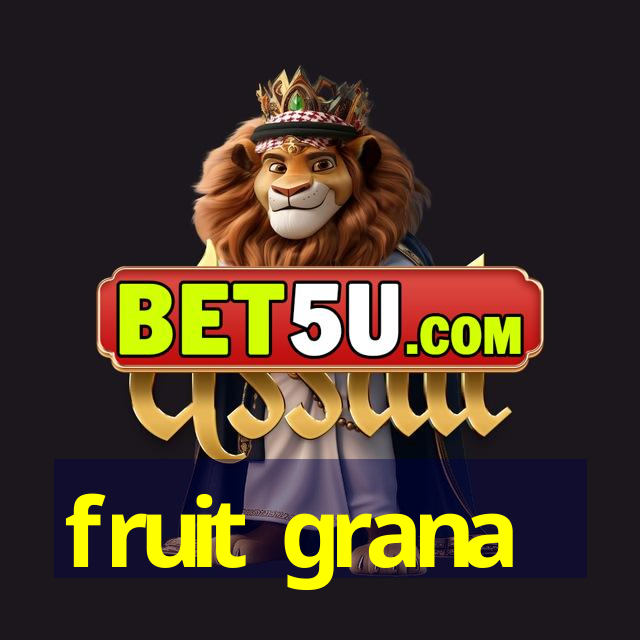 fruit grana